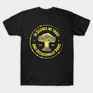 In Science We Trust And Occasionally Panic Funny Science T-Shirt